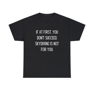 Skydiving Is Not For You - T-Shirt