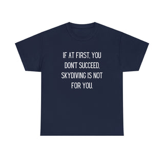 Skydiving Is Not For You - T-Shirt