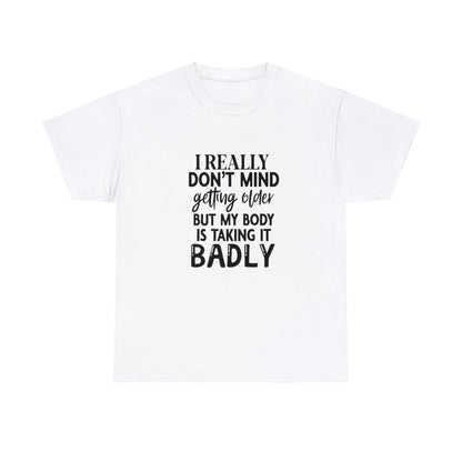 I Don't Mind Getting Older - T-Shirt - Albro Designs  # 