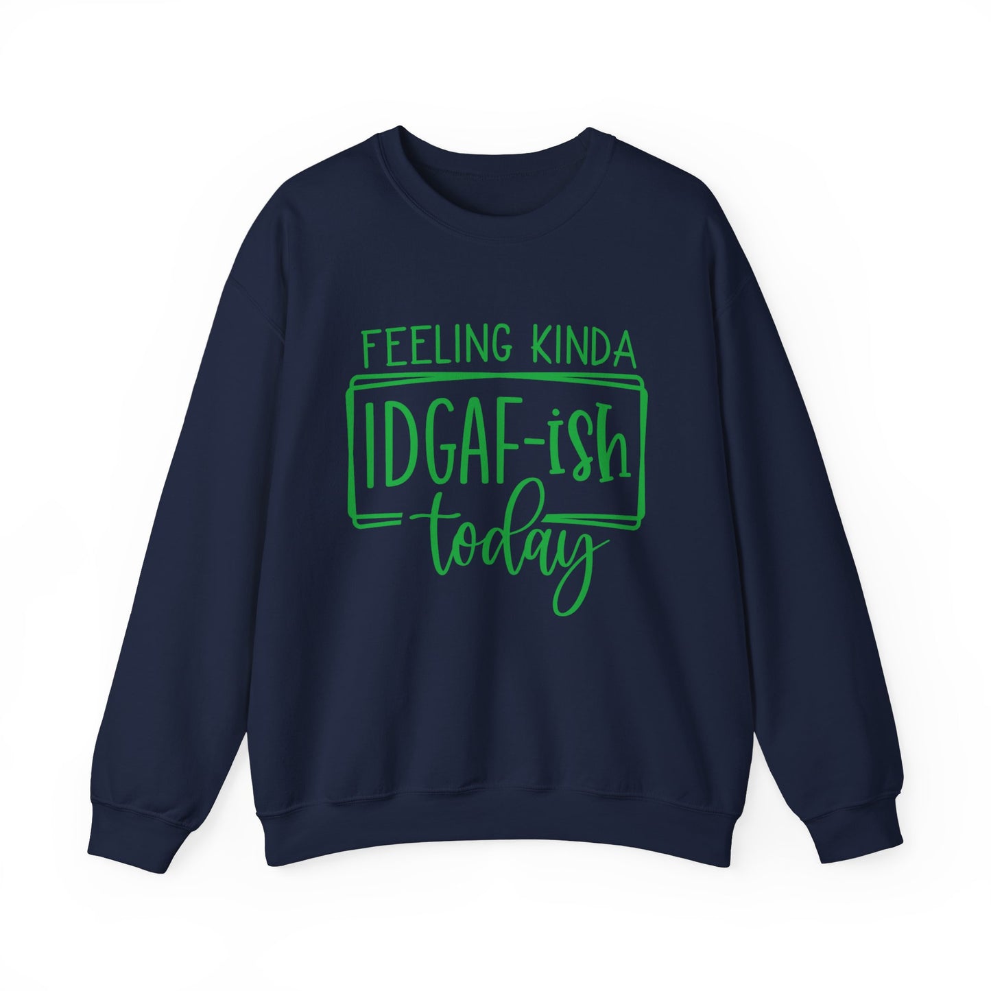 Feeling IDGAF-ish Funny - Sweatshirt - Albro Designs  # 