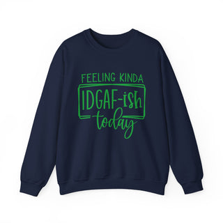 Feeling IDGAF-ish Funny - Sweatshirt