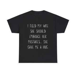 Embrace Your Mistakes, Husband - T-Shirt - Albro Designs  #