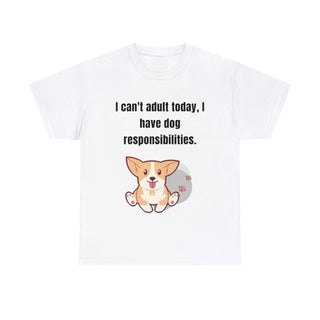 Can't Adult Today I Have Dog Responsibilities - T-Shirt - Albro Designs  #