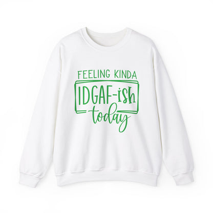 Feeling IDGAF-ish Funny - Sweatshirt - Albro Designs  # 