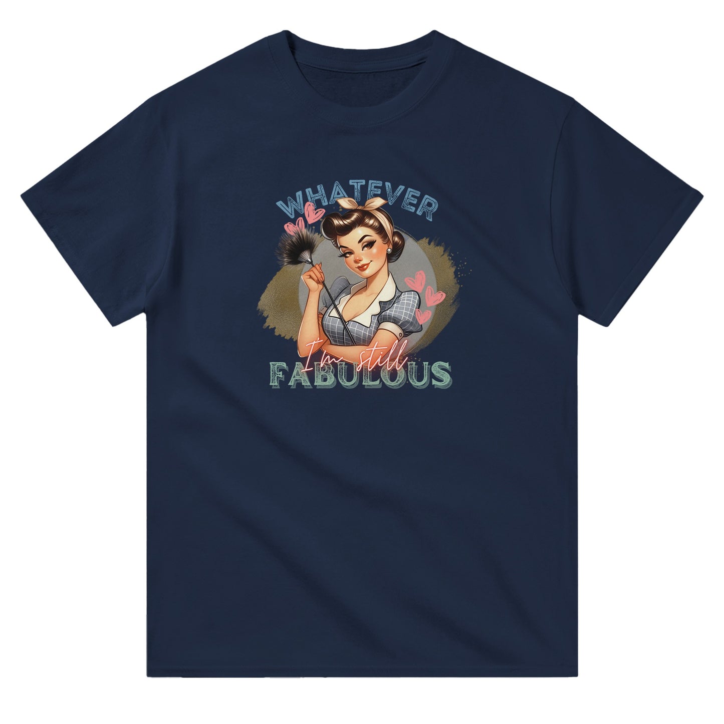 Retro Whatever Still Fabulous - T-Shirt - Albro Designs  # 