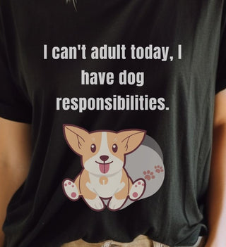 Can't Adult Today I Have Dog Responsibilities - T-Shirt - Albro Designs  #