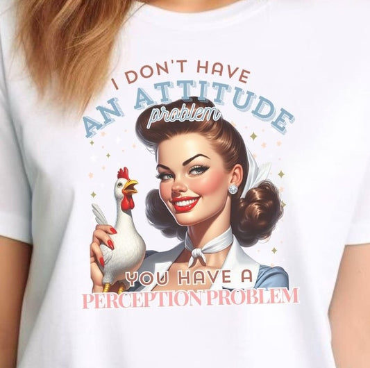 Retro I Don't Have An Attitude Problem - T-Shirt - Albro Designs  # 