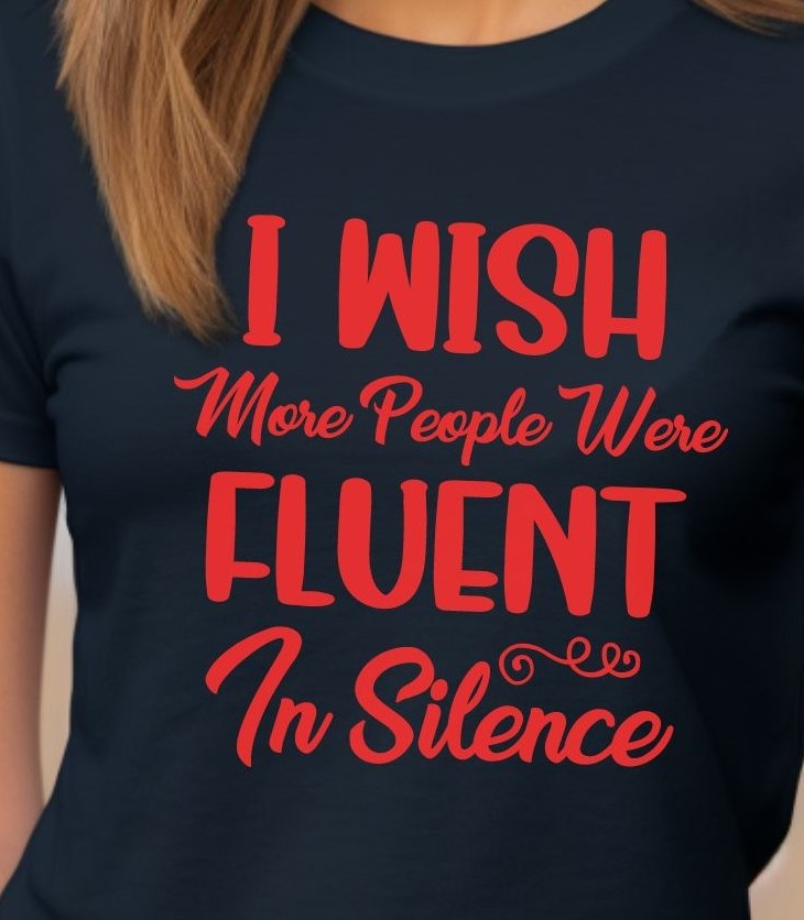 I Wish More People Were Fluent in Silence - T-Shirt - Albro Designs  # 