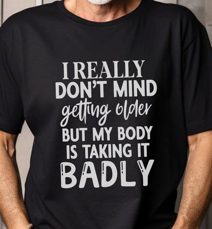 I Don't Mind Getting Older - T-Shirt - Albro Designs  # 