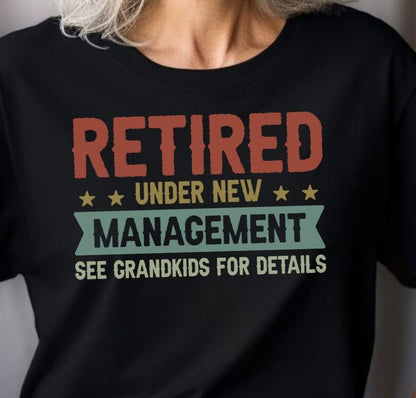 Retired Under New Management - T-Shirt - Albro Designs  # 