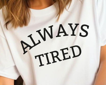 Always Tired - T-Shirt - Albro Designs  # 