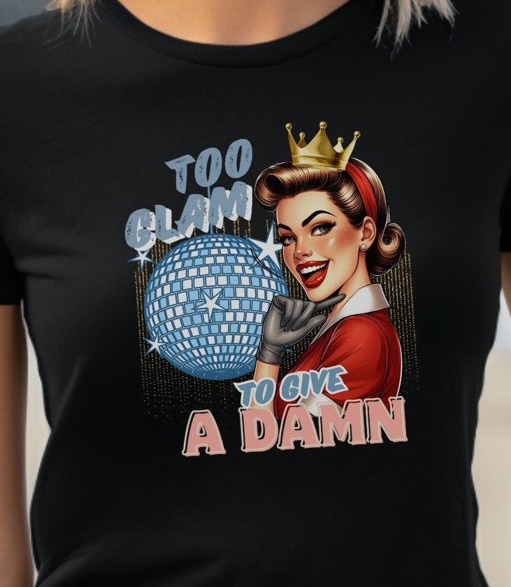 Retro Too Glam To Give A Damn - T-Shirt - Albro Designs  # 