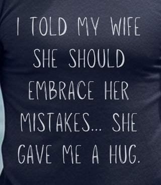 Embrace Your Mistakes, Husband - T-Shirt - Albro Designs  #