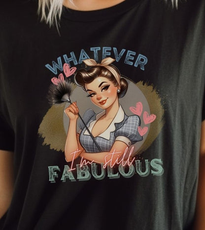 Retro Whatever Still Fabulous - T-Shirt - Albro Designs  # 