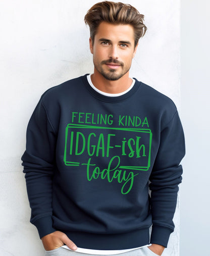 Feeling IDGAF-ish Funny - Sweatshirt - Albro Designs  # 