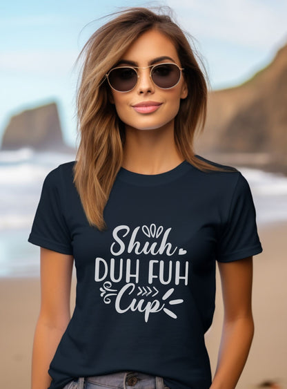 Shut The Fuh Cup - Tshirt - Albro Designs  # 