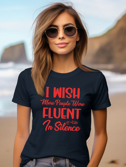 I Wish More People Were Fluent in Silence - T-Shirt - Albro Designs  # 